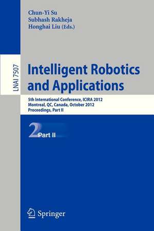 Intelligent Robotics and Applications: 5th International Conference, ICIRA 2012, Montreal, Canada, October 3-5, 2012, Proceedings, Part II de Chun-Yi Su