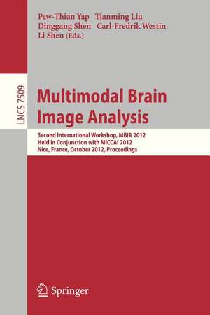 Multimodal Brain Image Analysis: Second International Workshop, MBIA 2012, Held in Conjunction with MICCAI 2012, Nice, France, October 1-5, 2012, Proceedings de Pew-Thian Yap