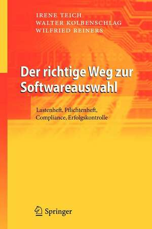 Der richtige Weg zur Softwareauswahl: Lastenheft, Pflichtenheft, Compliance, Erfolgskontrolle de Irene Teich