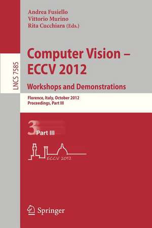 Computer Vision -- ECCV 2012. Workshops and Demonstrations: Florence, Italy, October 7-13, 2012, Proceedings, Part III de Andrea Fusiello