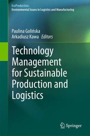 Technology Management for Sustainable Production and Logistics de Paulina Golińska