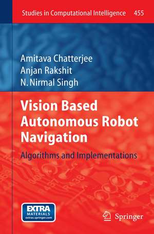 Vision Based Autonomous Robot Navigation: Algorithms and Implementations de Amitava Chatterjee