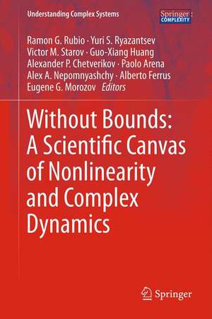 Without Bounds: A Scientific Canvas of Nonlinearity and Complex Dynamics de Ramon G. Rubio