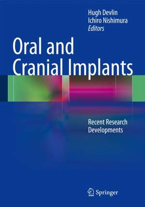 Oral and Cranial Implants: Recent Research Developments de Hugh Devlin