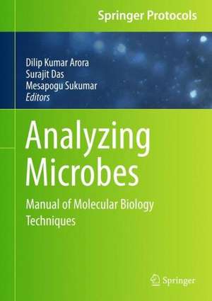 Analyzing Microbes: Manual of Molecular Biology Techniques de Dilip Kumar Arora