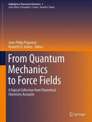 From Quantum Mechanics to Force Fields: A Topical Collection from Theoretical Chemistry Accounts de Jean-Philip Piquemal