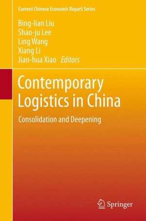 Contemporary Logistics in China: Consolidation and Deepening de Bing-lian Liu