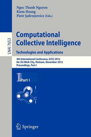 Computational Collective Intelligence. Technologies and Applications: 4th International Conference, ICCCI 2012, Ho Chi Minh City, Vietnam, November 28-30, 2012, Proceedings, Part I de Ngoc Thanh Nguyen