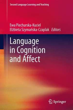 Language in Cognition and Affect de Ewa Piechurska-Kuciel