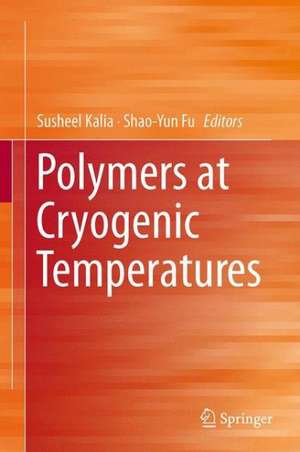 Polymers at Cryogenic Temperatures de Susheel Kalia