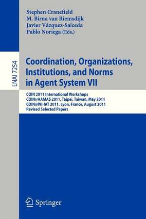 Coordination, Organizations, Instiutions, and Norms in Agent System VII: COIN 2011 International Workshops, COIN@AAMAS, Taipei, Taiwan, May 2011, COIN@WI-IAT, Lyon, France, August 2011, Revised Selected Papers de Stephen Cranefield