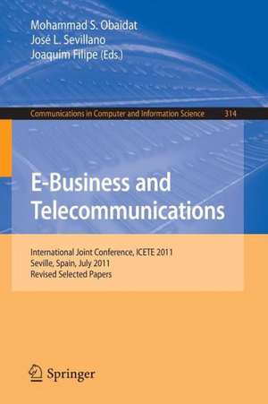 E-Business and Telecommunications: International Joint Conference, ICETE 2011, Seville, Spain, July 18-21, 2011. Revised Selected Papers de Mohammad S. Obaidat