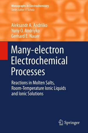 Many-electron Electrochemical Processes: Reactions in Molten Salts, Room-Temperature Ionic Liquids and Ionic Solutions de Aleksandr A. Andriiko