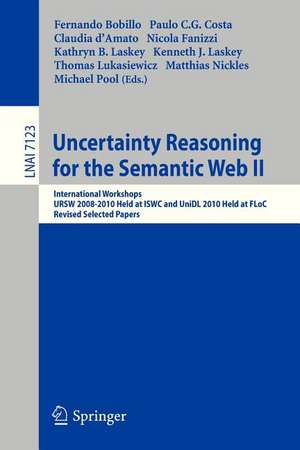 Uncertainty Reasoning for the Semantic Web II: International Workshops URSW 2008-2010 Held at ISWC and UniDL 2010 Held at Floc, Revised Selected Papers de Fernando Bobillo