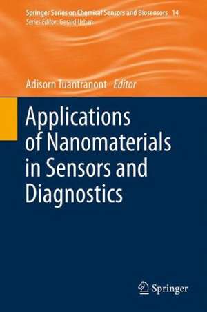 Applications of Nanomaterials in Sensors and Diagnostics de Adisorn Tuantranont