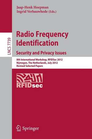 Radio Frequency Identification: Security and Privacy Issues: 8th International Workshop, RFIDSec 2012, Nijmegen, The Netherlands, July 2-3, 2012, Revised Selected Papers de Jaap-Henk Hoepman