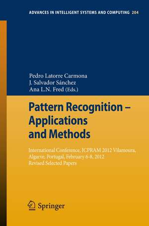 Pattern Recognition - Applications and Methods: International Conference, ICPRAM 2012 Vilamoura, Algarve, Portugal, February 6-8, 2012 Revised Selected Papers de Pedro Latorre Carmona