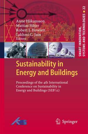 Sustainability in Energy and Buildings: Proceedings of the 4th International Conference in Sustainability in Energy and Buildings (SEB´12) de Anne Hakansson