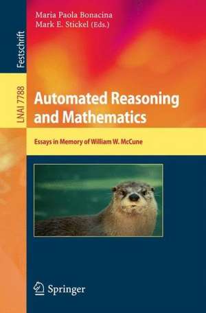 Automated Reasoning and Mathematics: Essays in Memory of William W. McCune de Maria Paola Bonacina