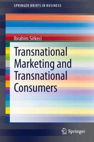 Transnational Marketing and Transnational Consumers de Ibrahim Sirkeci