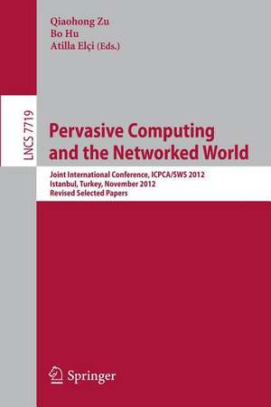 Pervasive Computing and the Networked World: Joint International Conference, ICPCA-SWS 2012, Istanbul, Turkey, November 28-30, 2012, Revised Selected Papers de Qiaohong Zu