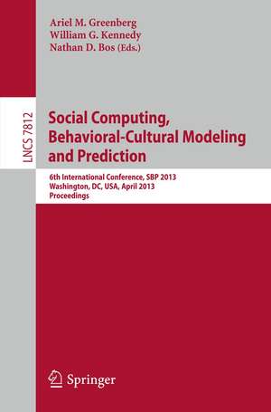 Social Computing, Behavioral-Cultural Modeling and Prediction: 6th International Conference, SBP 2013, Washington, DC, USA, April 2-5, 2013, Proceedings de Ariel M. Greenberg