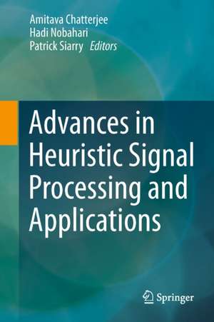 Advances in Heuristic Signal Processing and Applications de Amitava Chatterjee