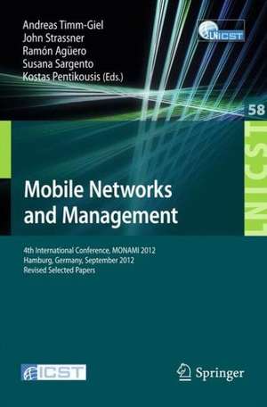 Mobile Networks and Management: 4th International Conference, MONAMI 2012, Hamburg, Germany, September 24-26, 2012, Revised Selected Papers de Andreas Timm-Giel