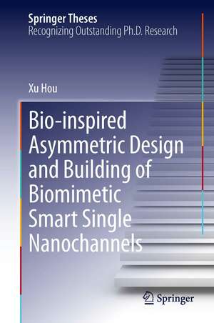 Bio-inspired Asymmetric Design and Building of Biomimetic Smart Single Nanochannels de Xu Hou