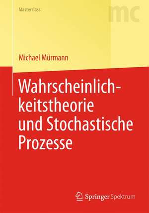 Wahrscheinlichkeitstheorie und Stochastische Prozesse de Michael Mürmann