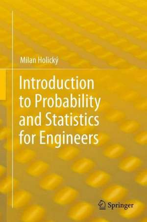 Introduction to Probability and Statistics for Engineers de Milan Holický