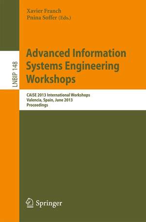 Advanced Information Systems Engineering Workshops: CAiSE 2013 International Workshops, Valencia, Spain, June 17-21, 2013, Proceedings de Xavier Franch