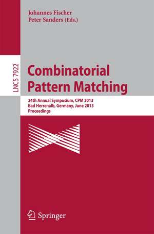 Combinatorial Pattern Matching: 24th Annual Symposium, CPM 2013, Bad Herrenalb, Germany, June 17-19, 2013, Proceedings de Johannes Fischer