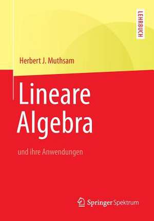 Lineare Algebra: und ihre Anwendungen de Herbert J. Muthsam