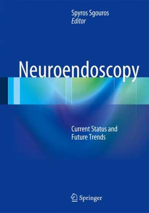 Neuroendoscopy: Current Status and Future Trends de Spyros Sgouros