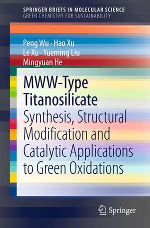 MWW-Type Titanosilicate: Synthesis, Structural Modification and Catalytic Applications to Green Oxidations de Peng Wu