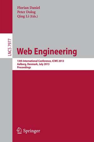 Web Engineering: 13th International Conference, ICWE 2013, Aalborg, Denmark, July 8-12, 2013, Proceedings de Florian Daniel