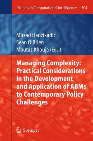 Managing Complexity: Practical Considerations in the Development and Application of ABMs to Contemporary Policy Challenges de Mirsad Hadzikadic