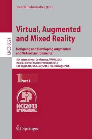 Virtual, Augmented and Mixed Reality: Designing and Developing Augmented and Virtual Environments: 5th International Conference, VAMR 2013, Held as Part of HCI International 2013, Las Vegas, NV, USA, July 21-26, 2013, Proceedings, Part I de Randall Shumaker