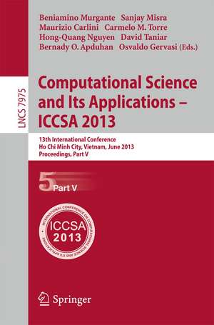 Computational Science and Its Applications -- ICCSA 2013: 13th International Conference, ICCSA 2013, Ho Chi Minh City, Vietnam, June 24-27, 2013, Proceedings, Part V de Beniamino Murgante