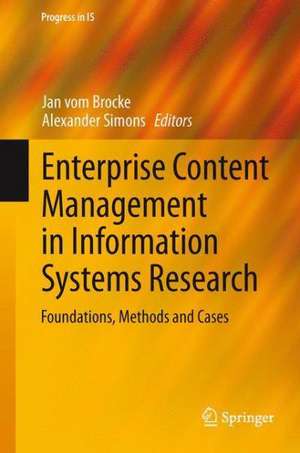 Enterprise Content Management in Information Systems Research: Foundations, Methods and Cases de Jan vom Brocke