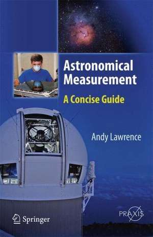 Astronomical Measurement: A Concise Guide de Andy Lawrence