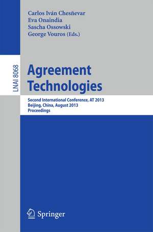 Agreement Technologies: Second International Conference, AT 2013, Beijing, China, August 1-2, 2013. Proceedings de Carlos I. Chesnevar