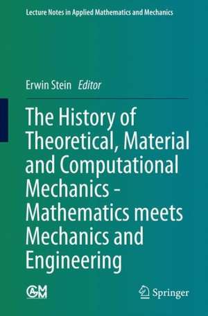 The History of Theoretical, Material and Computational Mechanics - Mathematics Meets Mechanics and Engineering de Erwin Stein