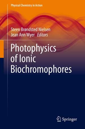 Photophysics of Ionic Biochromophores de Steen Brøndsted Nielsen