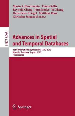 Spatial and Temporal Databases: 13th International Symposium, SSTD 2013, Munich, Germany, August 21-23, 2013, Proceedings de Mario A. Nascimento