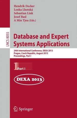 Database and Expert Systems Applications: 24th International Conference, DEXA 2013, Prague, Czech Republic, August 26-29, 2013. Proceedings, Part I de Hendrik Decker