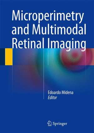 Microperimetry and Multimodal Retinal Imaging de Edoardo Midena