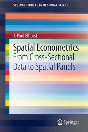 Spatial Econometrics: From Cross-Sectional Data to Spatial Panels de J. Paul Elhorst