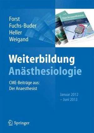 Weiterbildung Anästhesiologie: CME-Beiträge aus: Der Anästhesist, Januar 2012 - Juni 2013 de Helmuth Forst